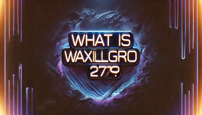 What is Waxillgro279?