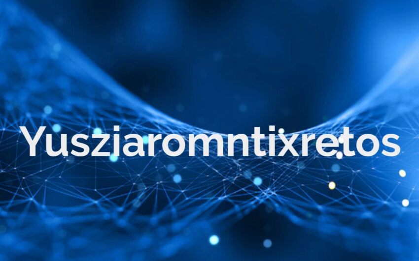 Yusziaromntixretos