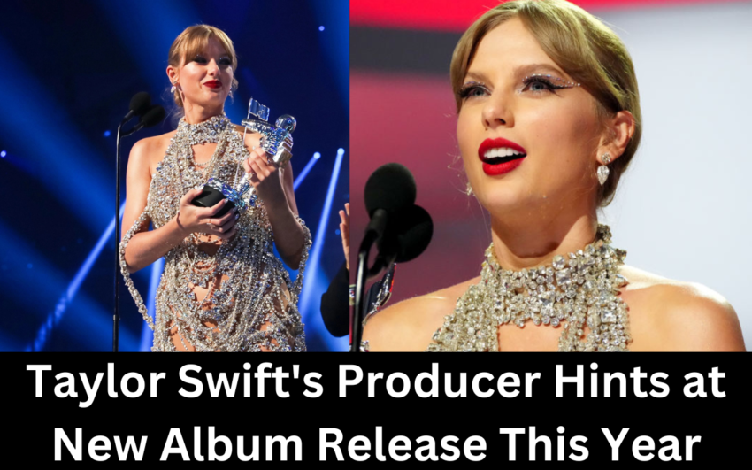 Taylor Swift's Producer Hints at New Album Release This Year